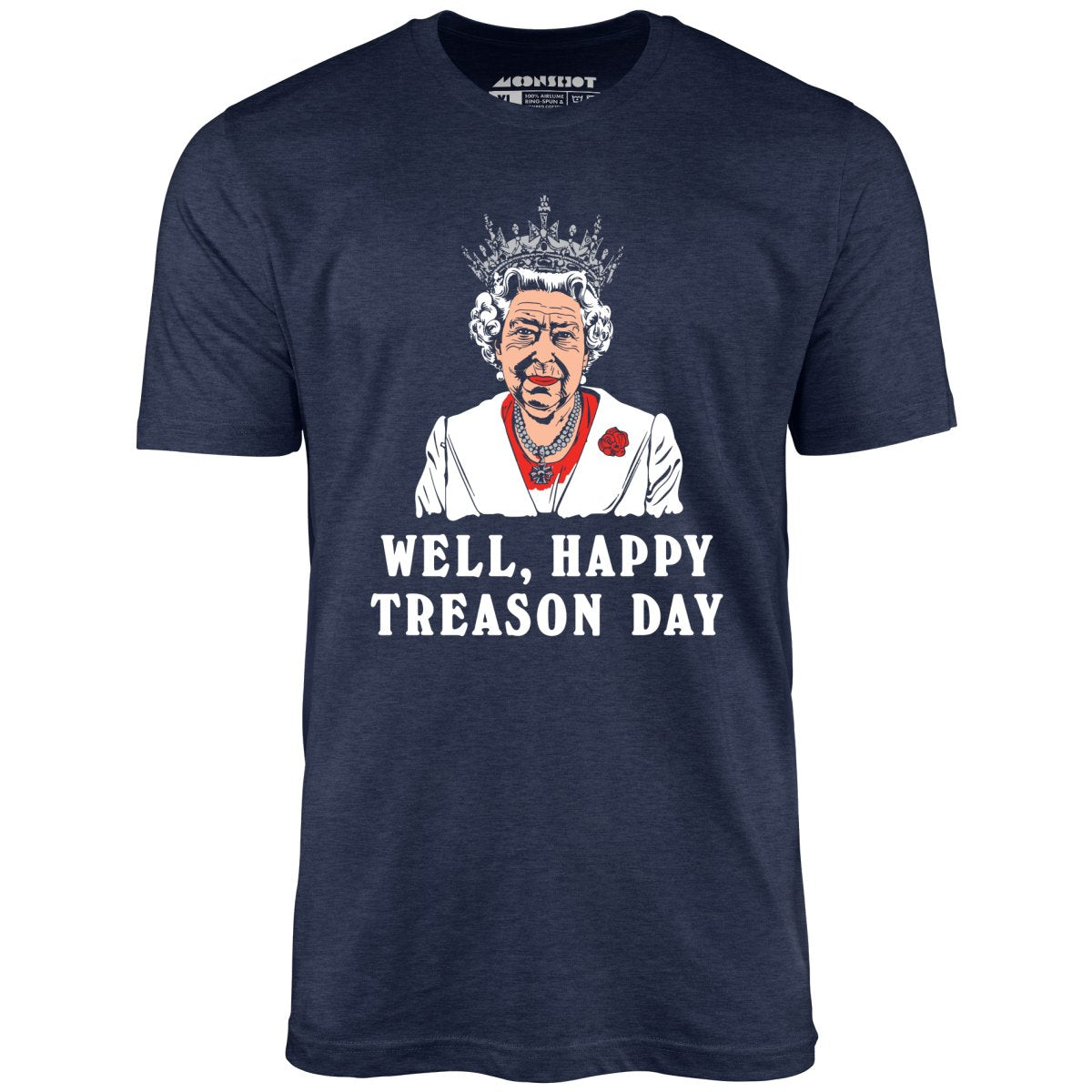 Well, Happy Treason Day - Unisex T-Shirt