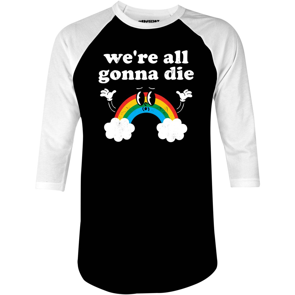 We're All Gonna Die - 3/4 Sleeve Raglan T-Shirt