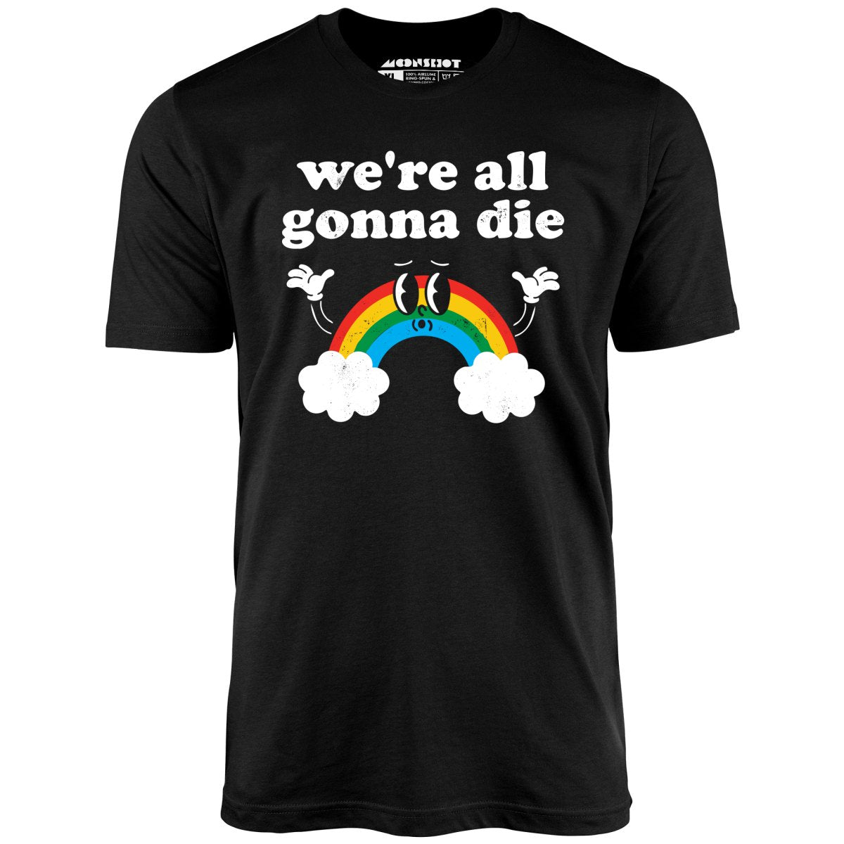 We're All Gonna Die - Unisex T-Shirt