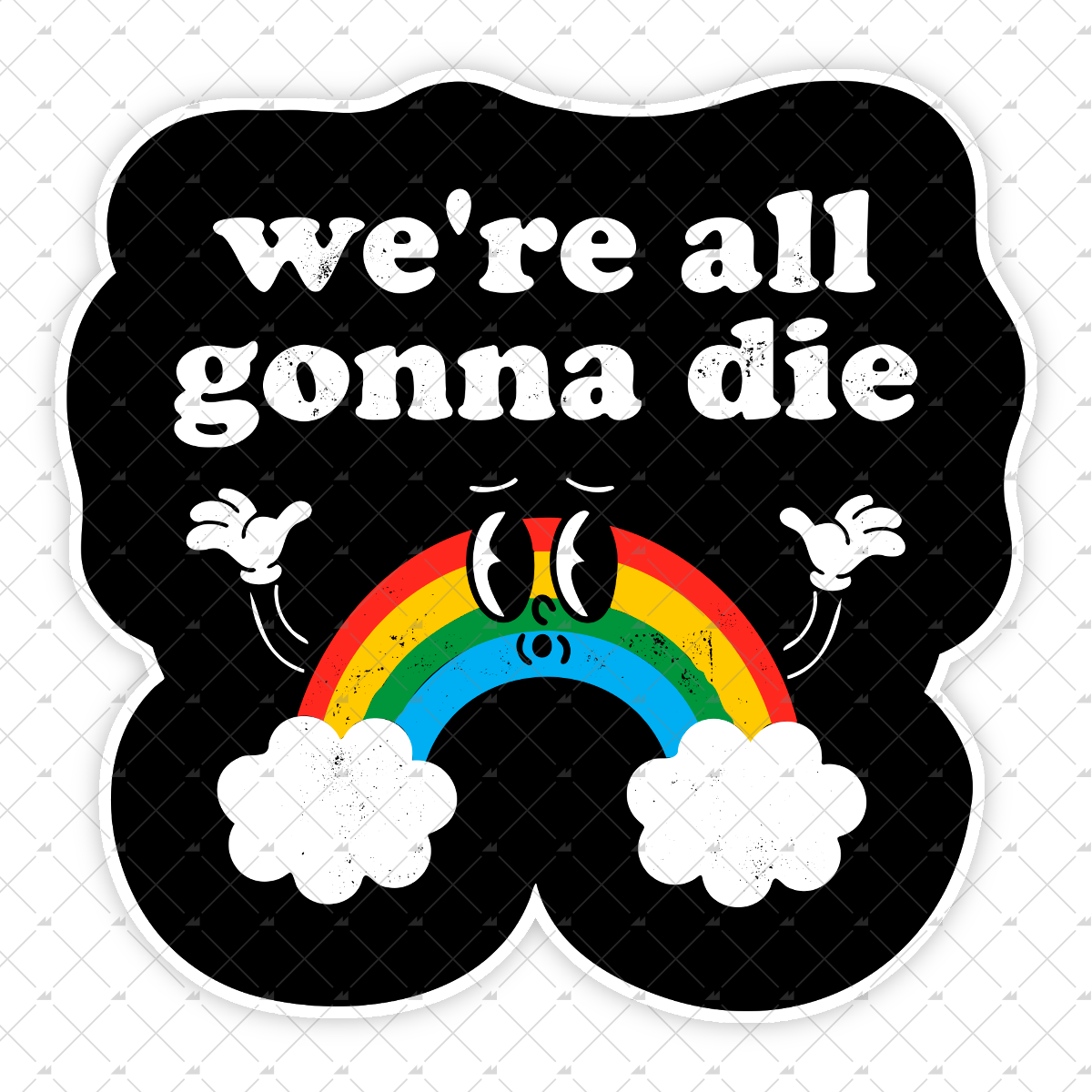 We're All Gonna Die - Sticker