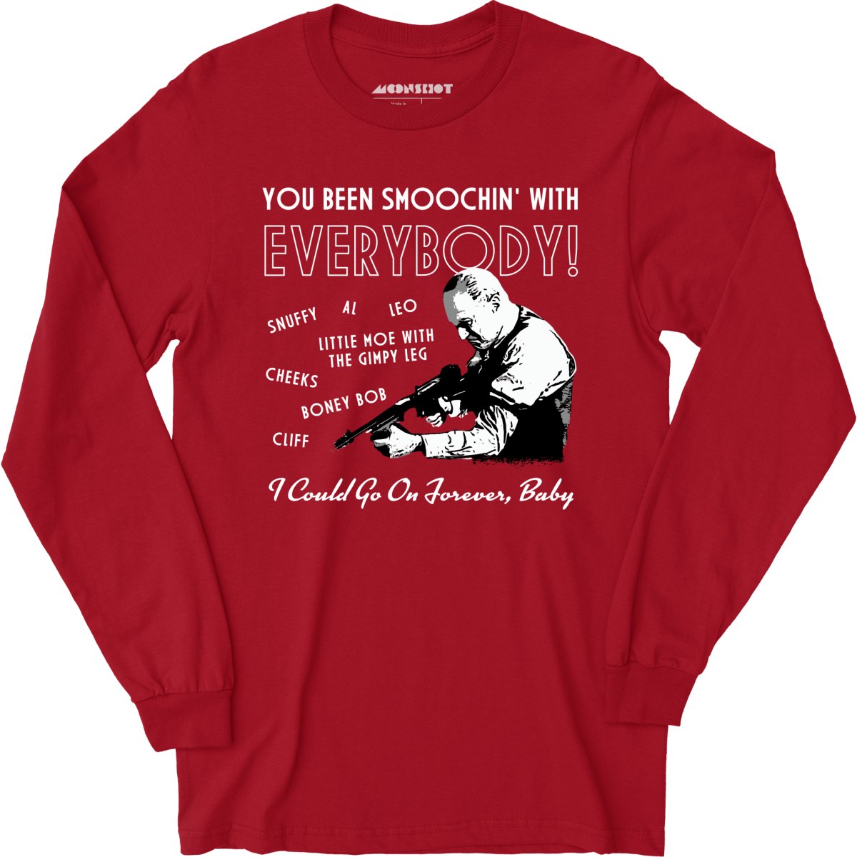 You Been Smoochin' with Everybody - Long Sleeve T-Shirt