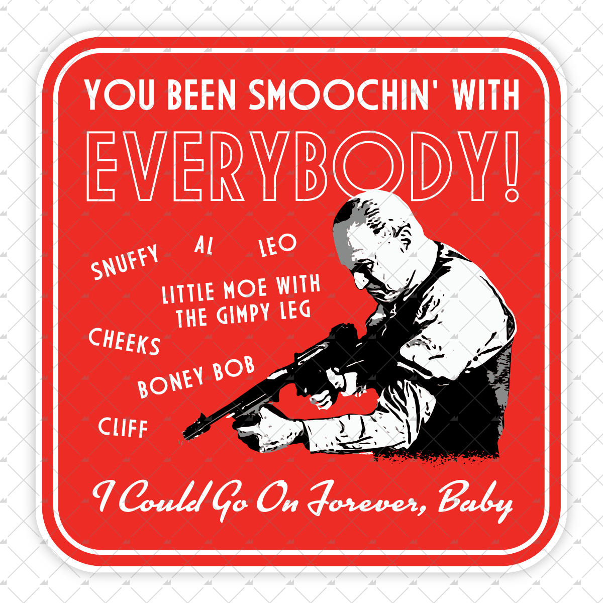 You Been Smoochin' with Everybody - Sticker