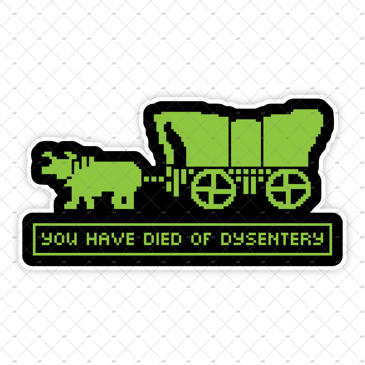 You Have Died Of Dysentery - Sticker