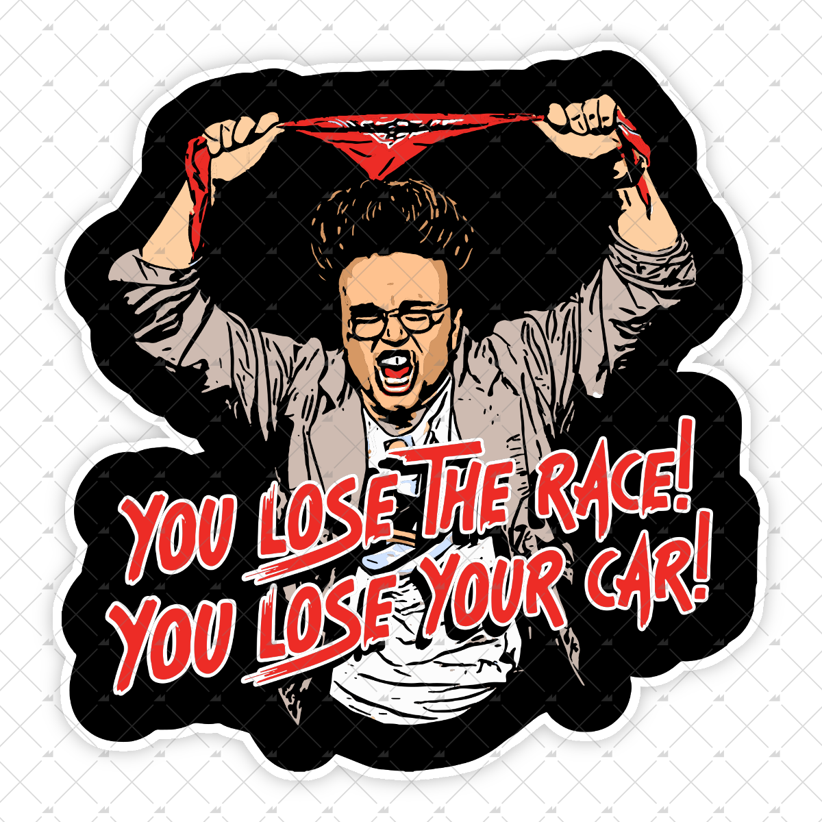 You Lose The Race You Lose Your Car - Sticker