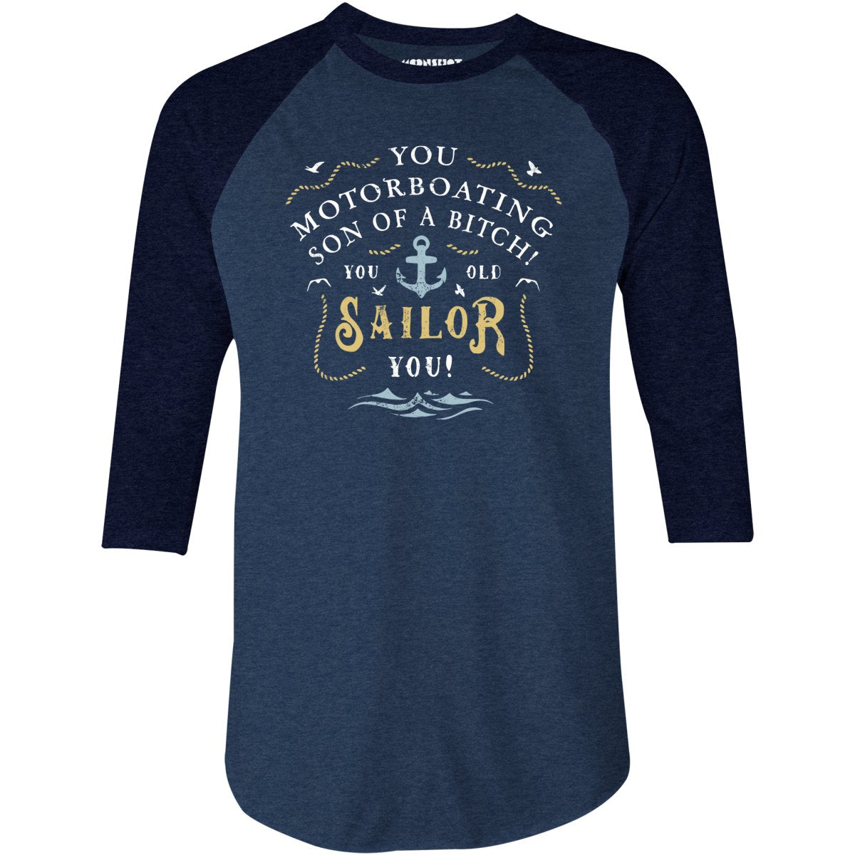 You Old Sailor You - 3/4 Sleeve Raglan T-Shirt