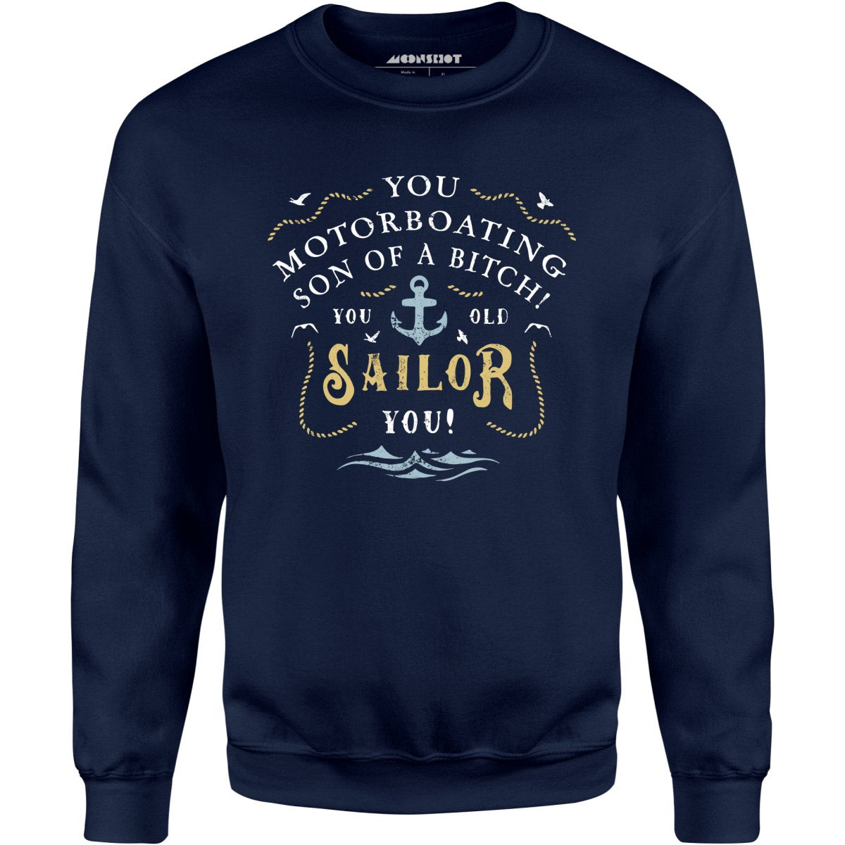 You Old Sailor You - Unisex Sweatshirt