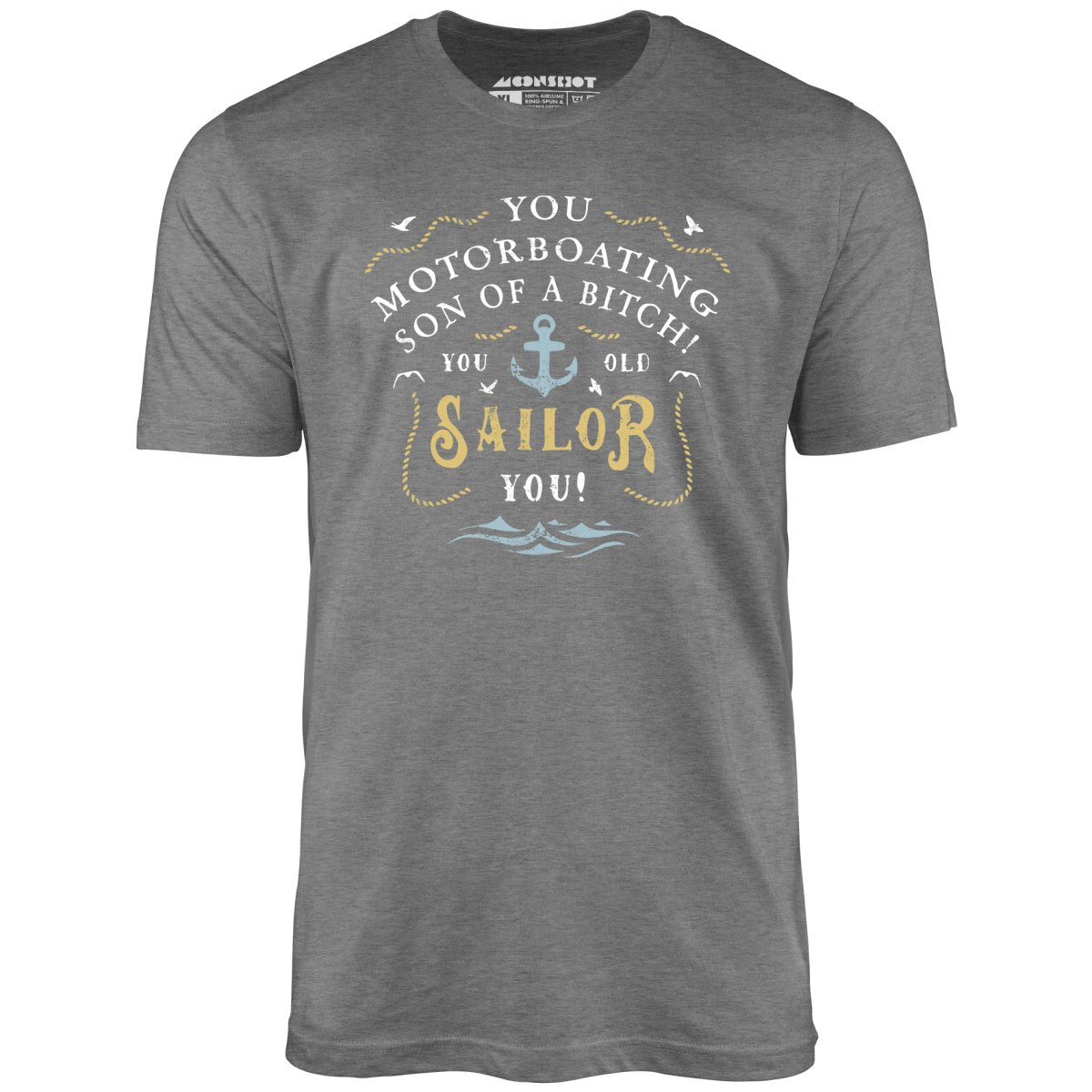 You Old Sailor You - Unisex T-Shirt