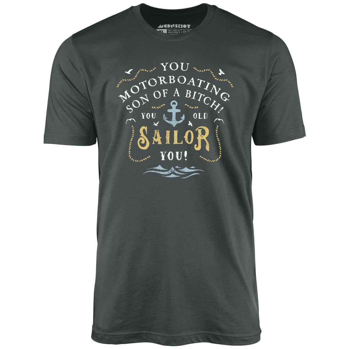 You Old Sailor You - Unisex T-Shirt