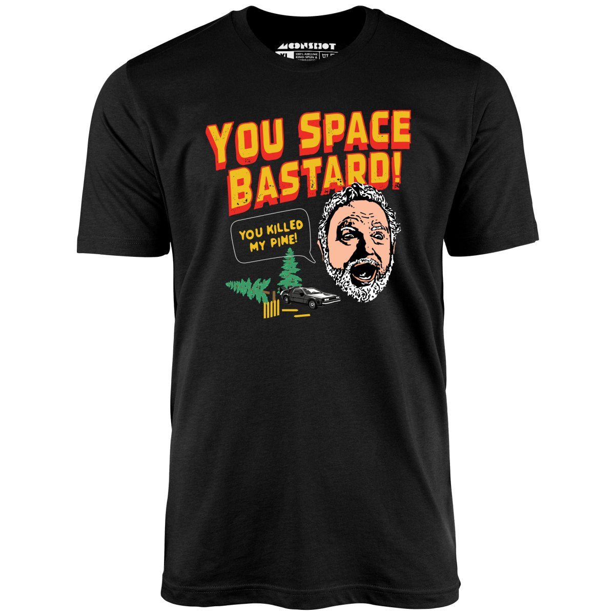 You Space Bastard! You Killed My Pine! - Unisex T-Shirt