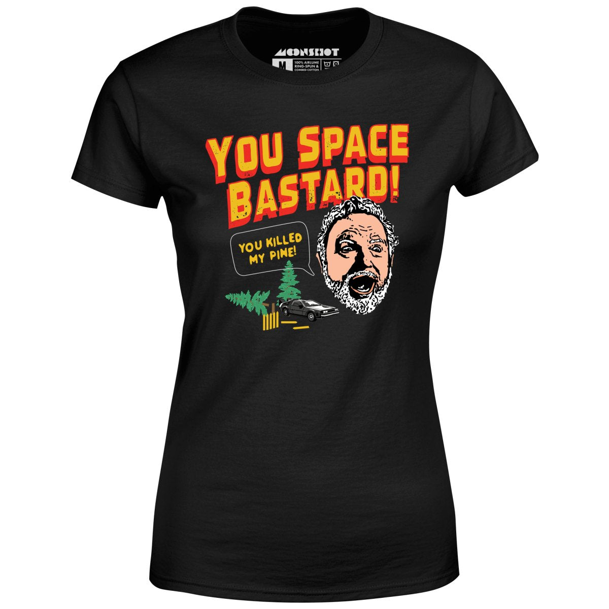 You Space Bastard! You Killed My Pine! - Women's T-Shirt