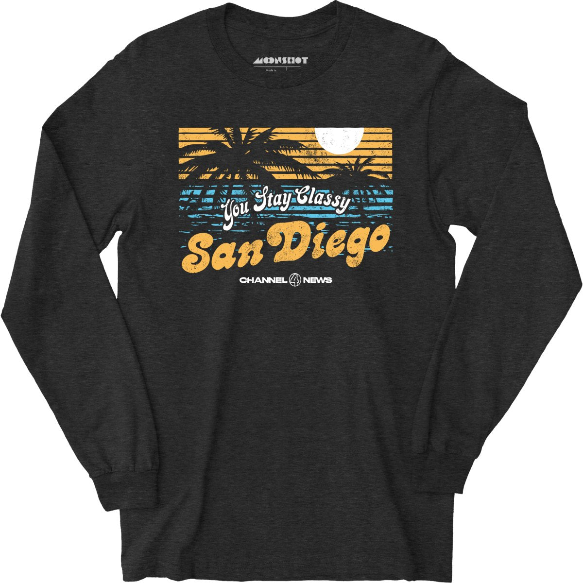 You Stay Classy San Diego - Long Sleeve T-Shirt