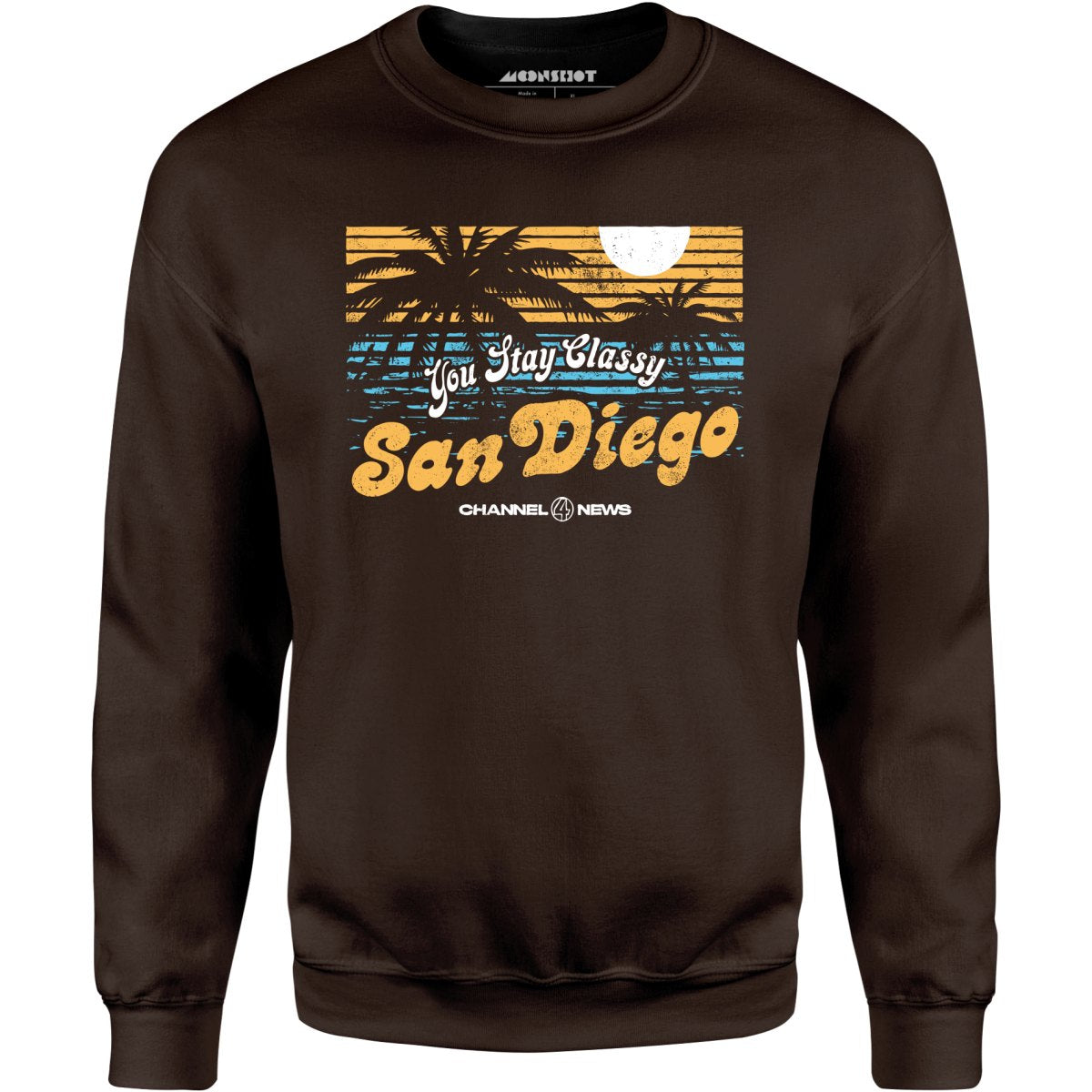 You Stay Classy San Diego - Unisex Sweatshirt