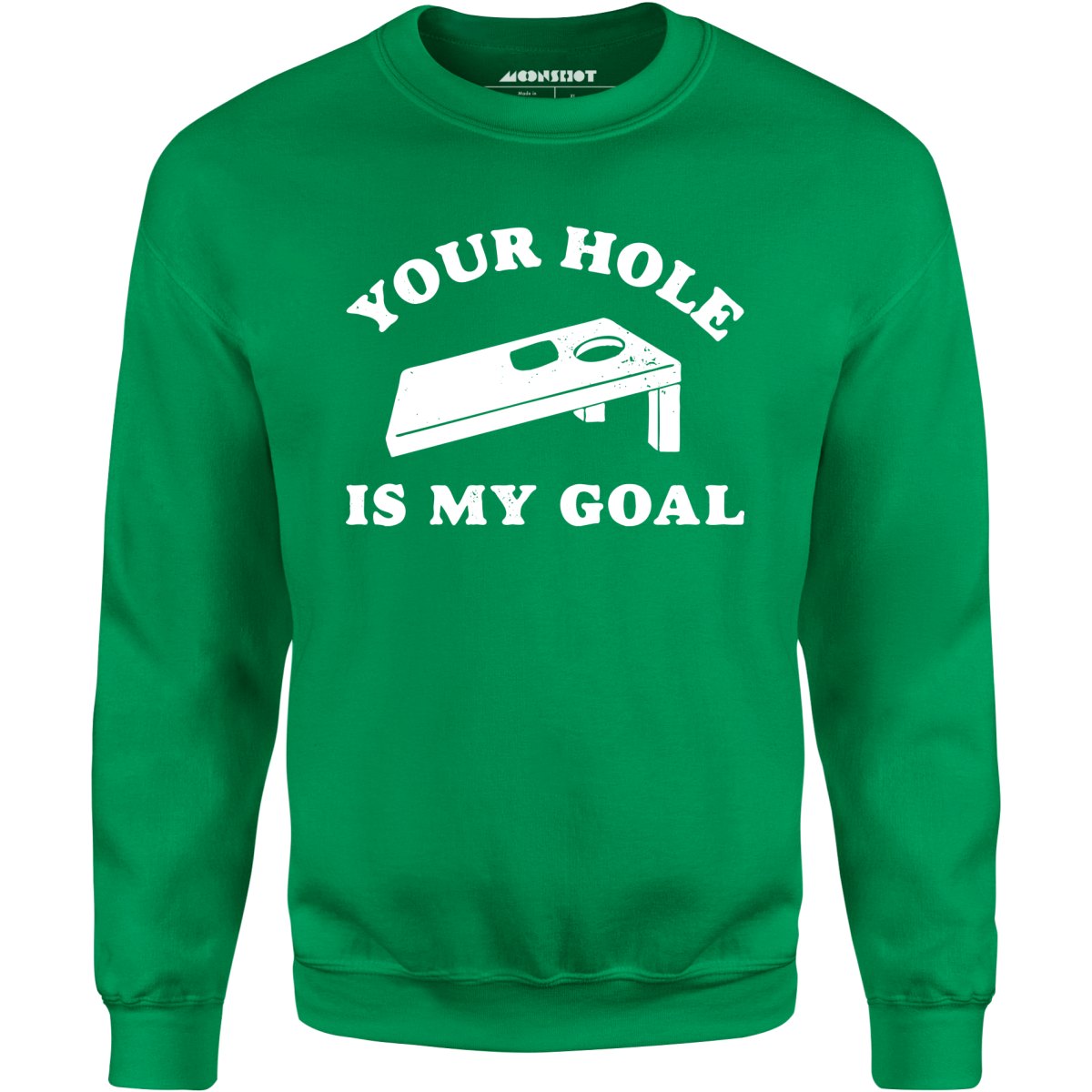 Your Hole is My Goal - Cornhole - Unisex Sweatshirt