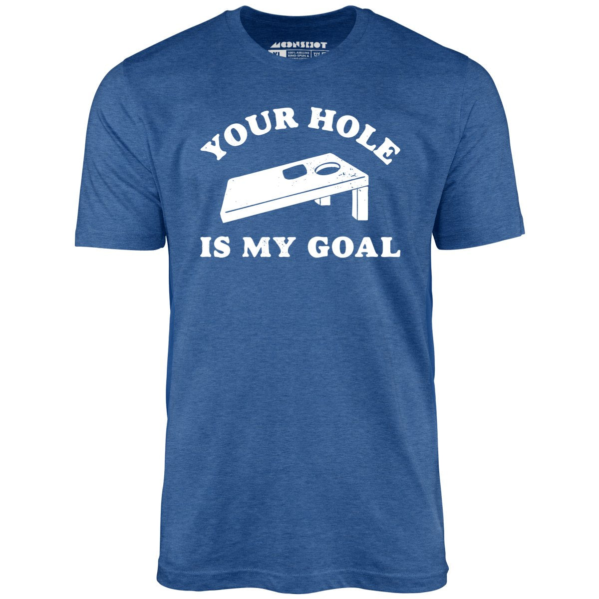 Your Hole is My Goal - Cornhole - Unisex T-Shirt