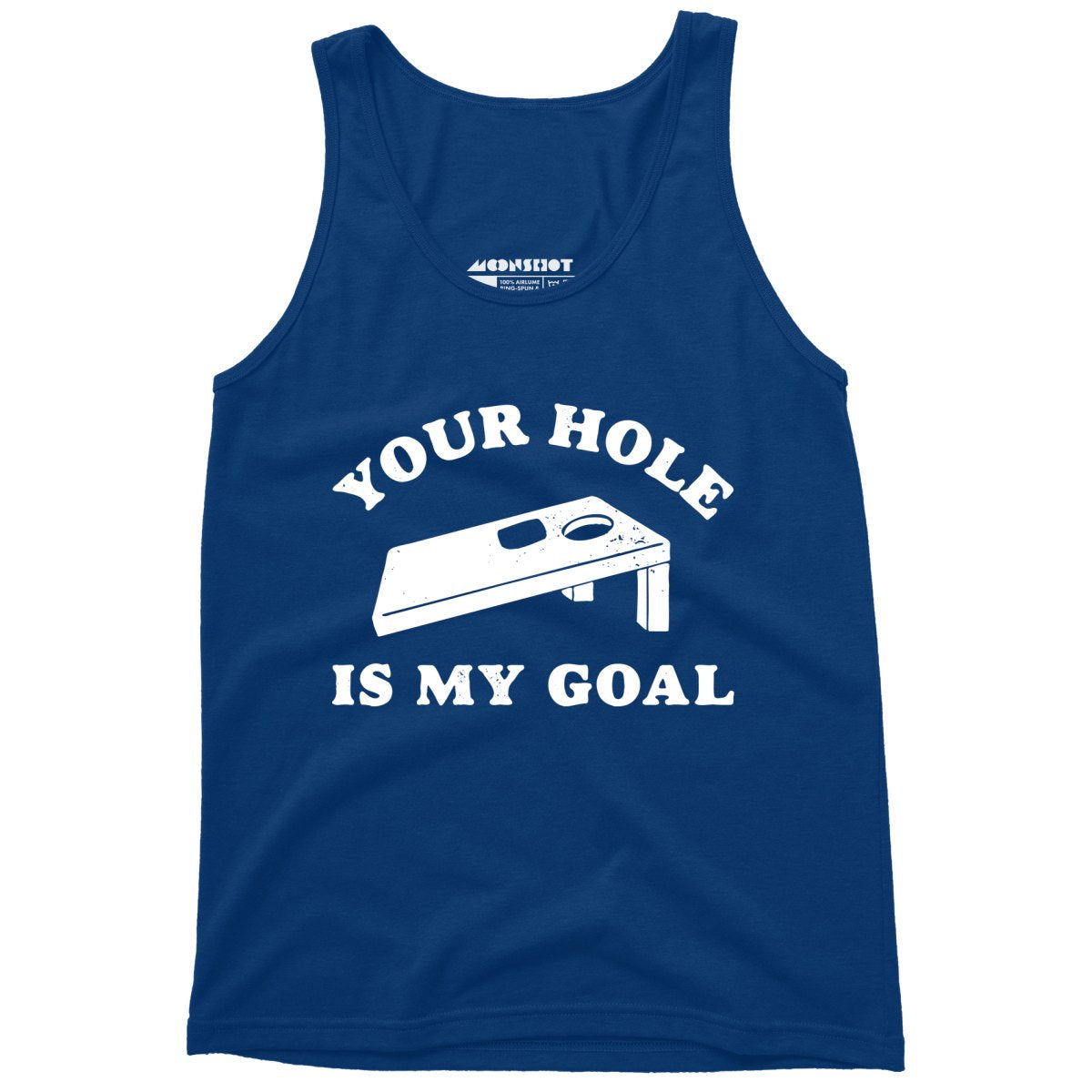 Your Hole is My Goal - Cornhole - Unisex Tank Top