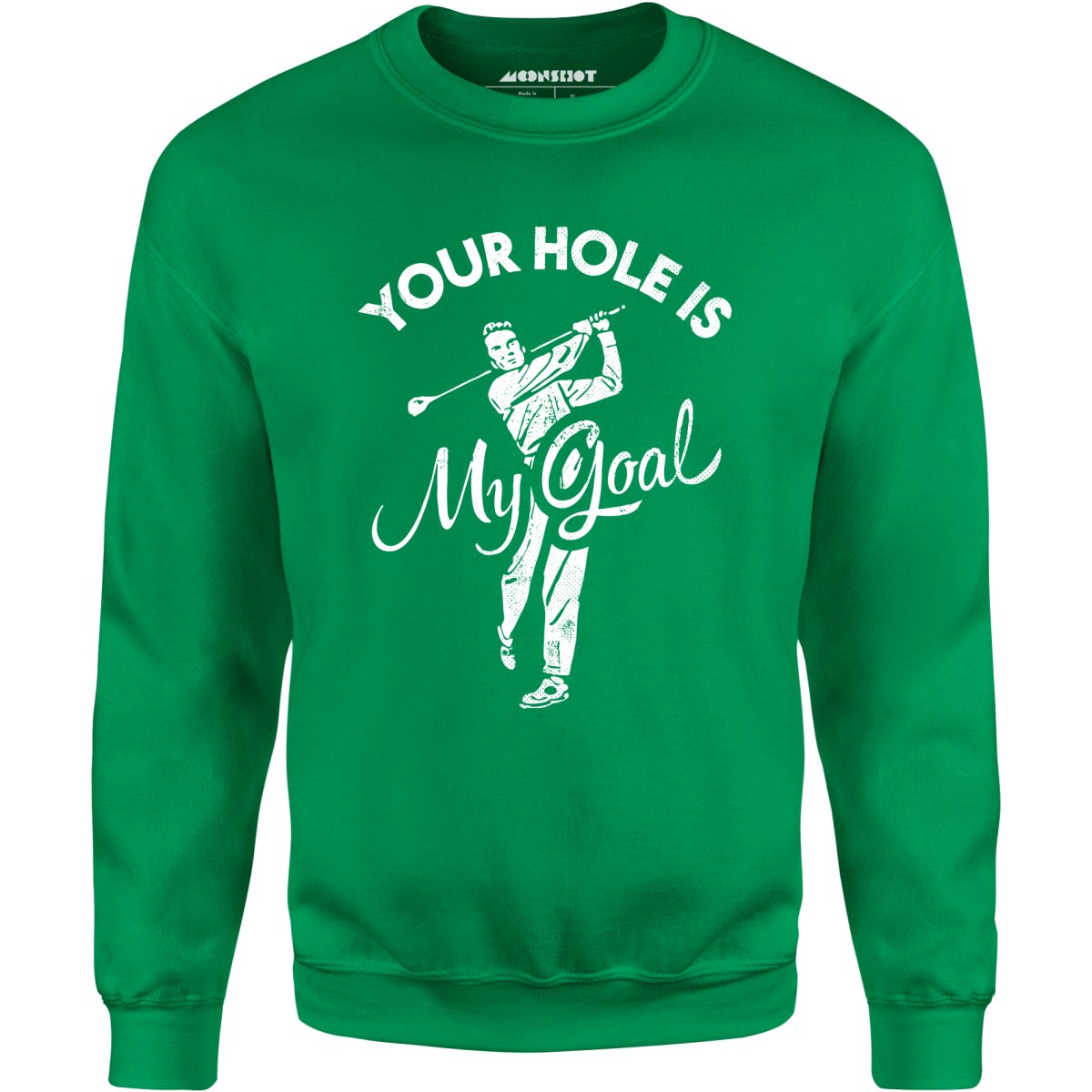 Your Hole is My Goal - Golf - Unisex Sweatshirt