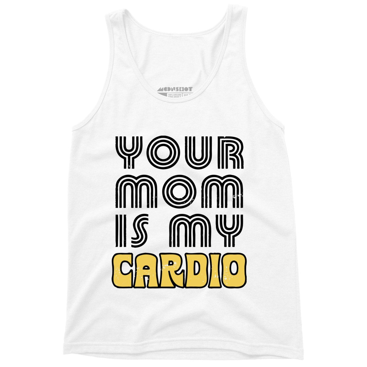 Your Mom is My Cardio - Unisex Tank Top