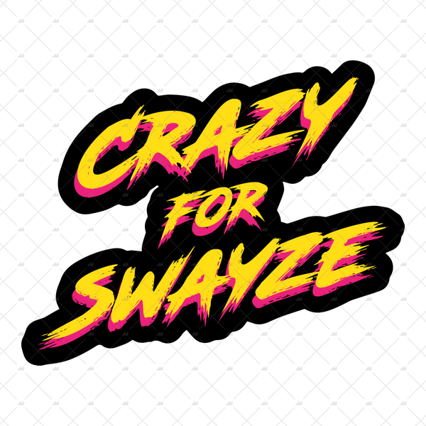 Crazy For Swayze - Sticker – m00nshot