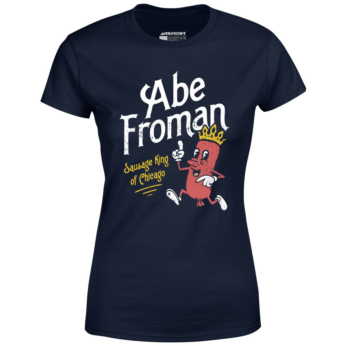 Abe Froman - Sausage King of Chicago - Women's T-Shirt