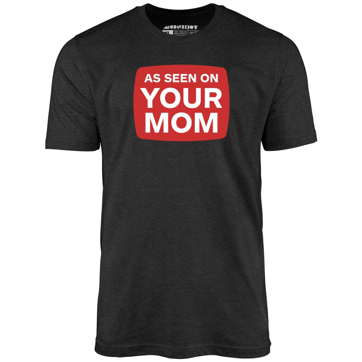 As Seen On Your Mom - Unisex T-Shirt