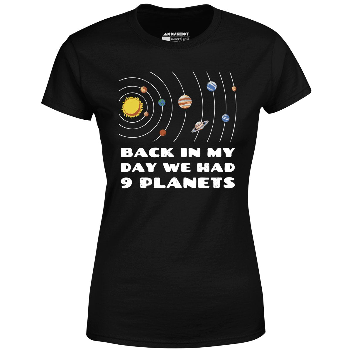 Back in My Day We Had 9 Planets - Women's T-Shirt – m00nshot