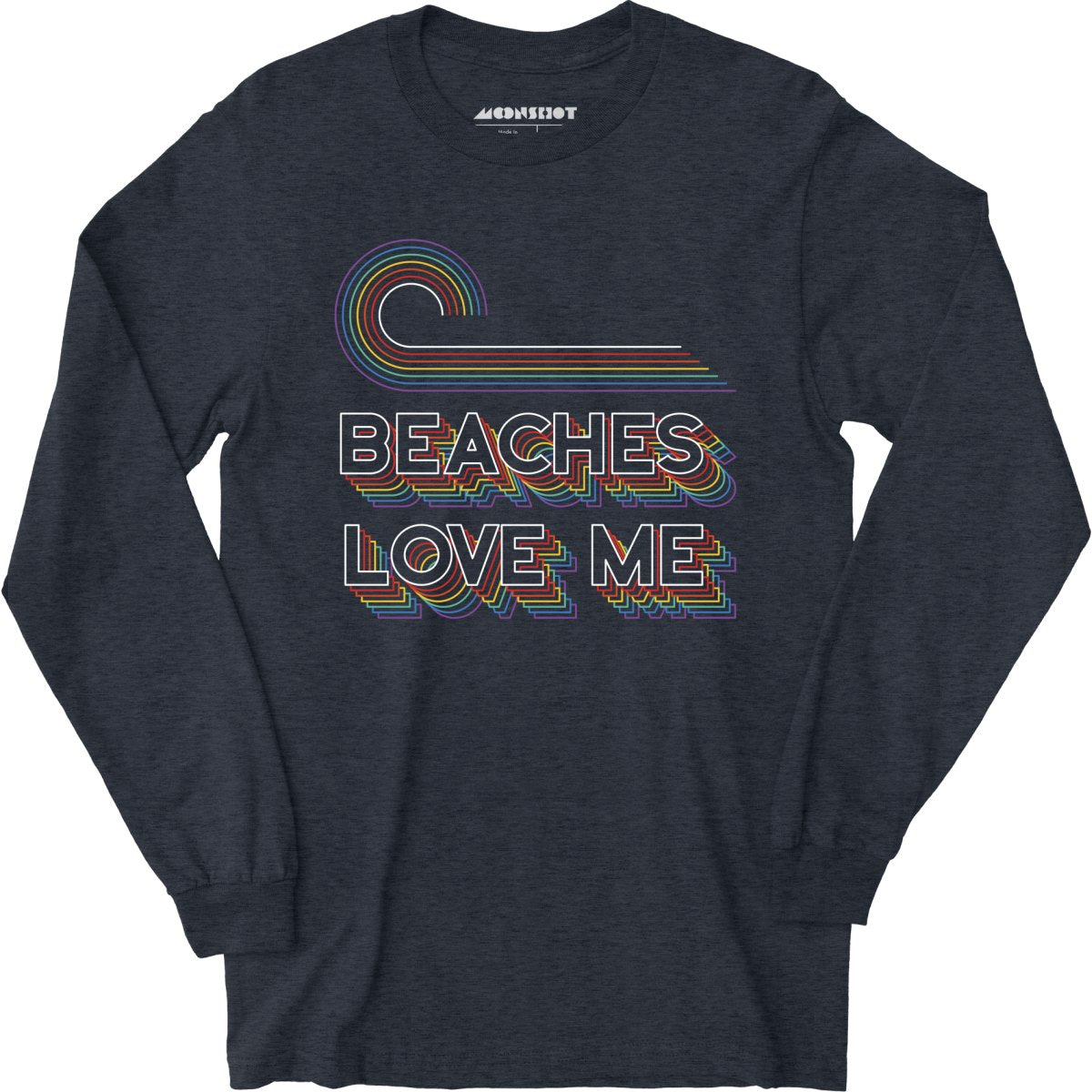 Beaches Love Me - Long Sleeve T-Shirt