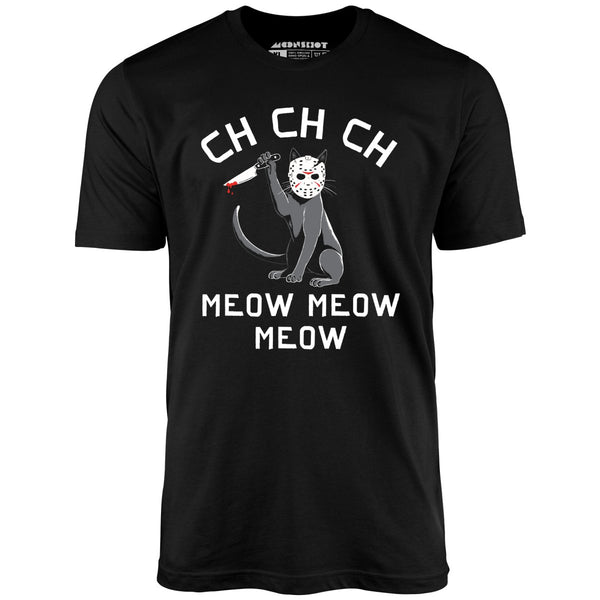 Ch Ch Ch Meow Meow Meow Unisex T Shirt Black S