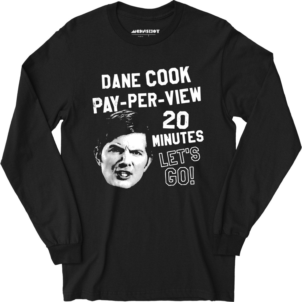 Dane Cook Pay-Per-View 20 Minutes Let's Go - Long Sleeve T-Shirt