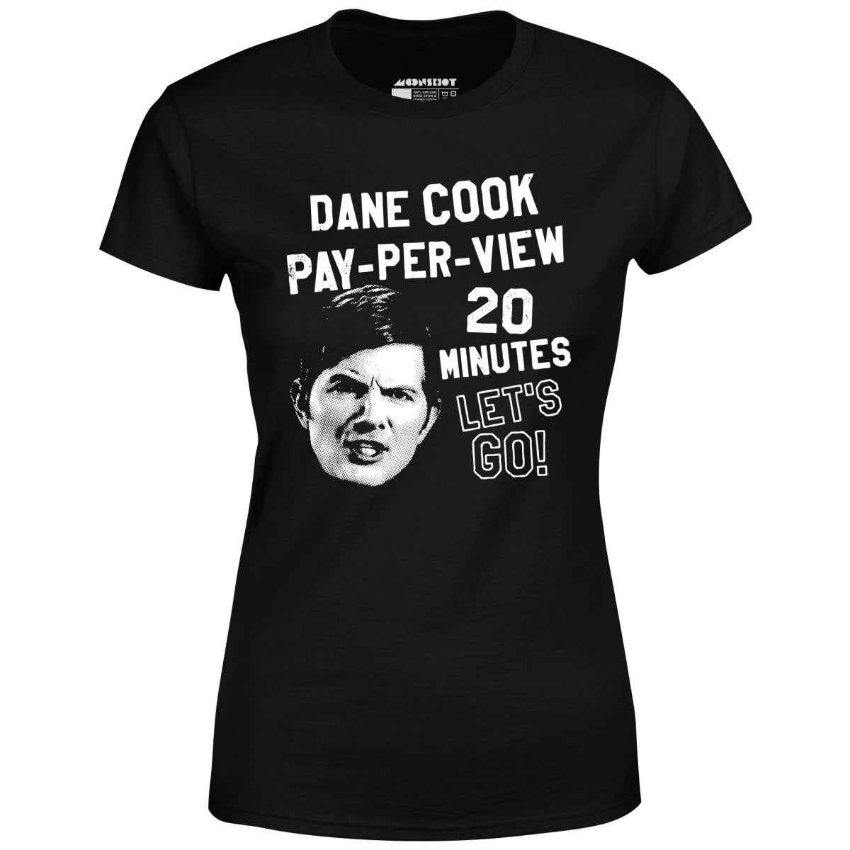 Dane Cook Pay-Per-View 20 Minutes Let's Go - Women's T-Shirt