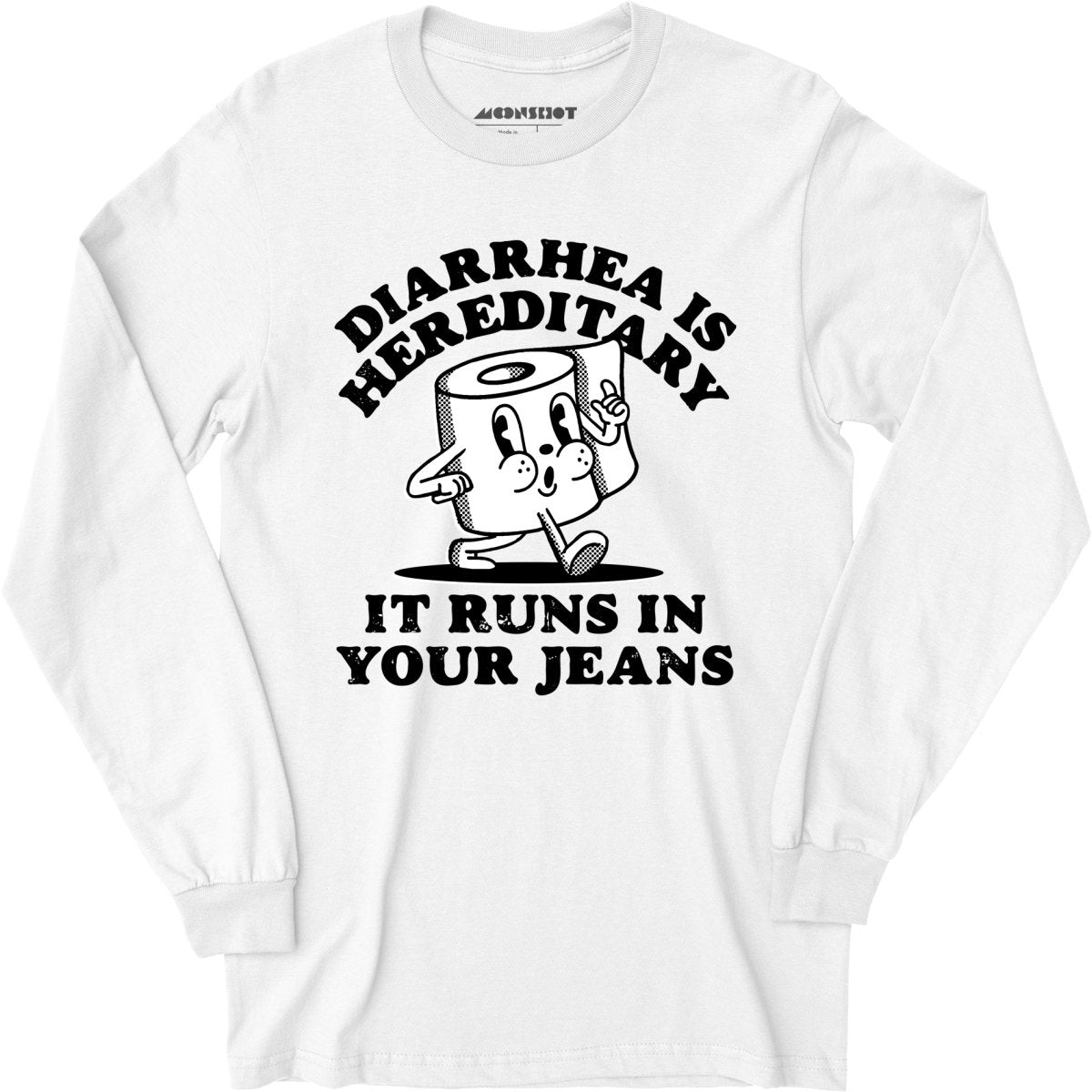 Diarrhea is Hereditary - Long Sleeve T-Shirt