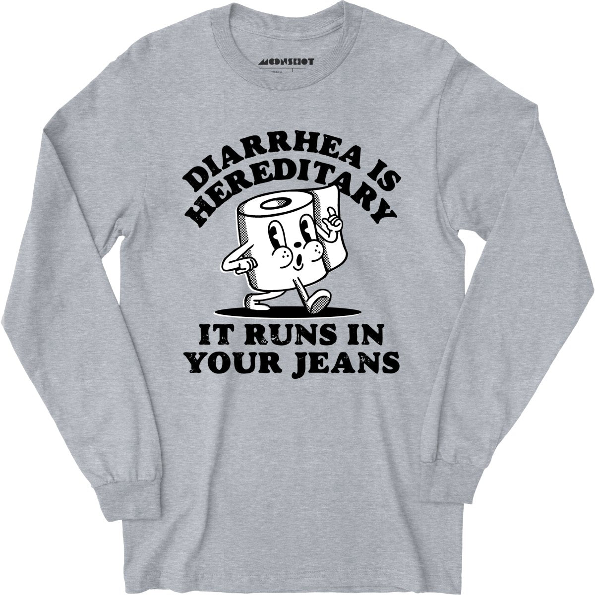 Diarrhea is Hereditary - Long Sleeve T-Shirt