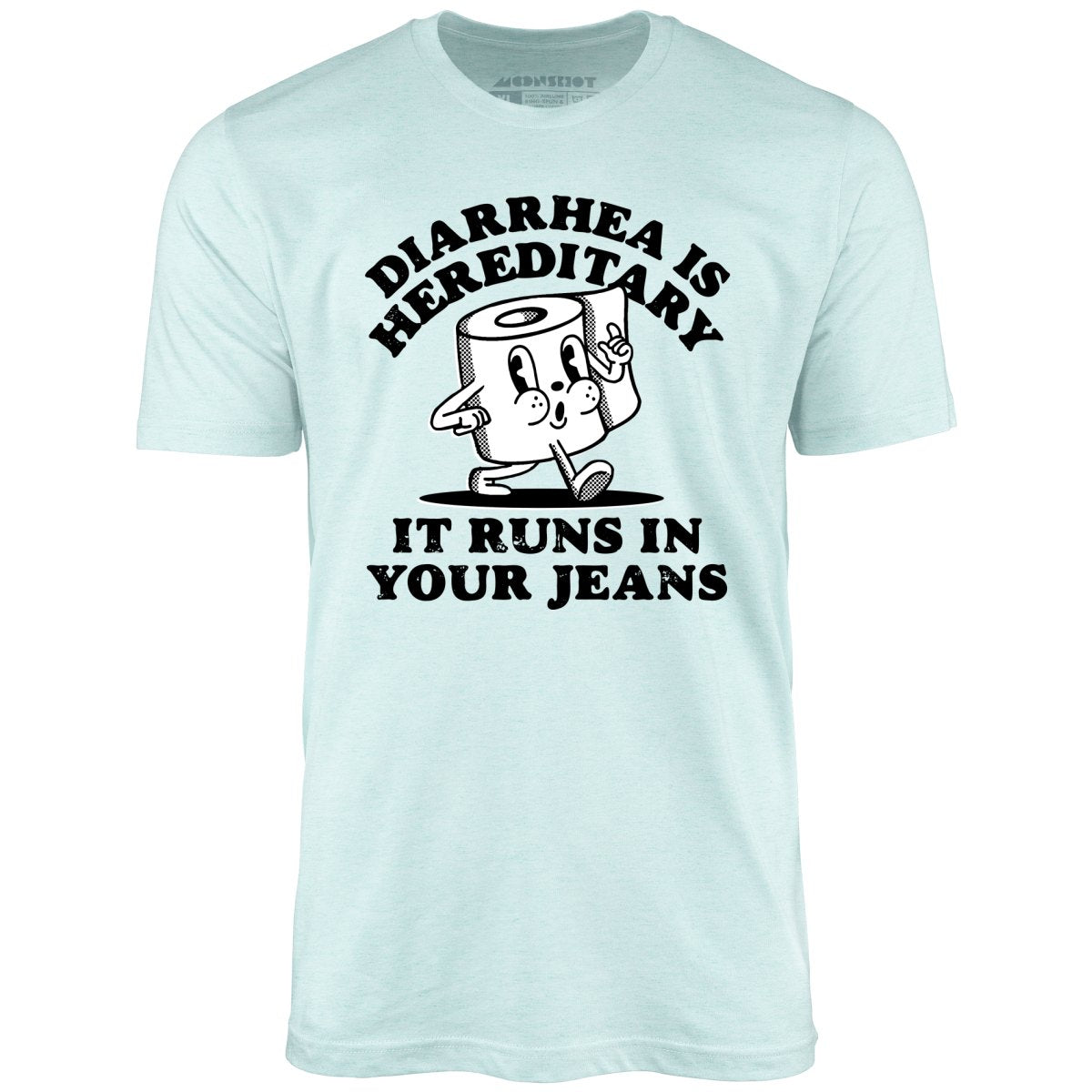 Diarrhea is Hereditary - Unisex T-Shirt