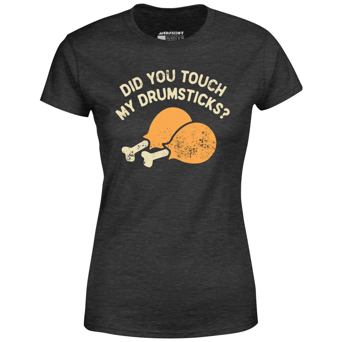 Did You Touch My Drumsticks? - Women's T-Shirt