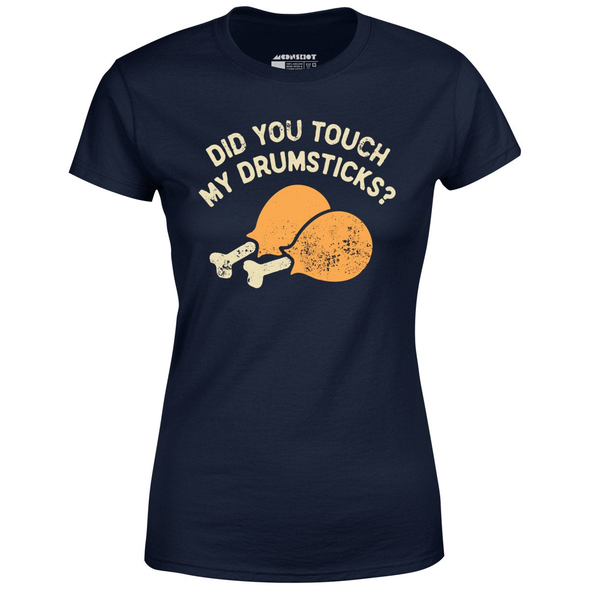 Did You Touch My Drumsticks? - Women's T-Shirt