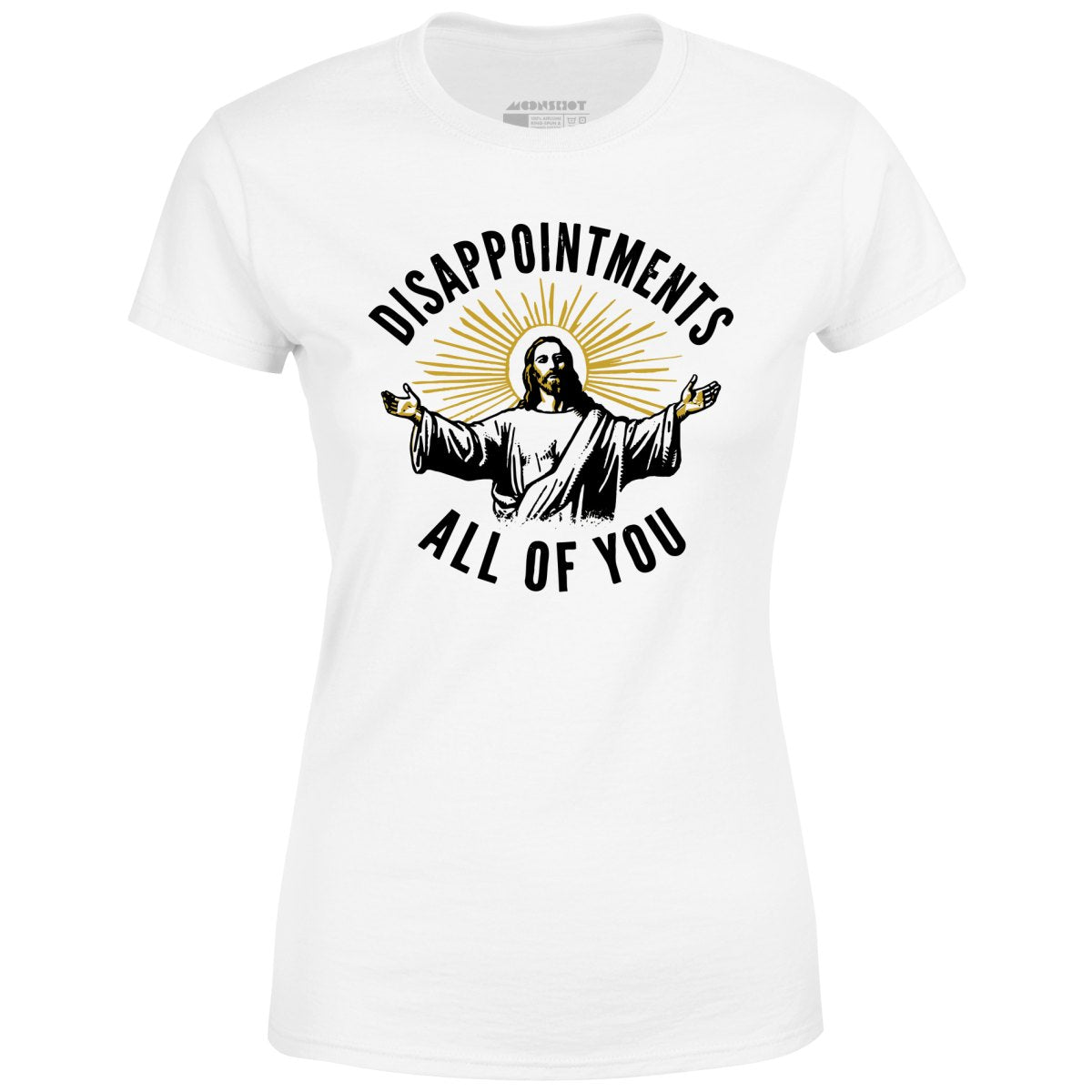 Disappointments All of You - Women's T-Shirt