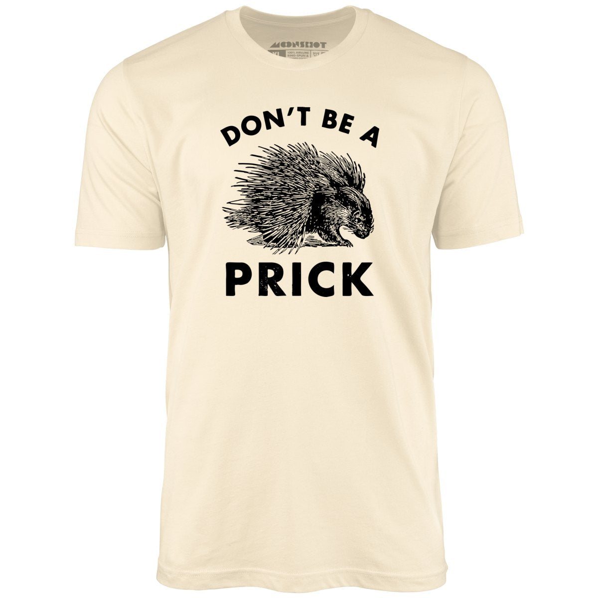 Don't Be a Prick - Unisex T-Shirt