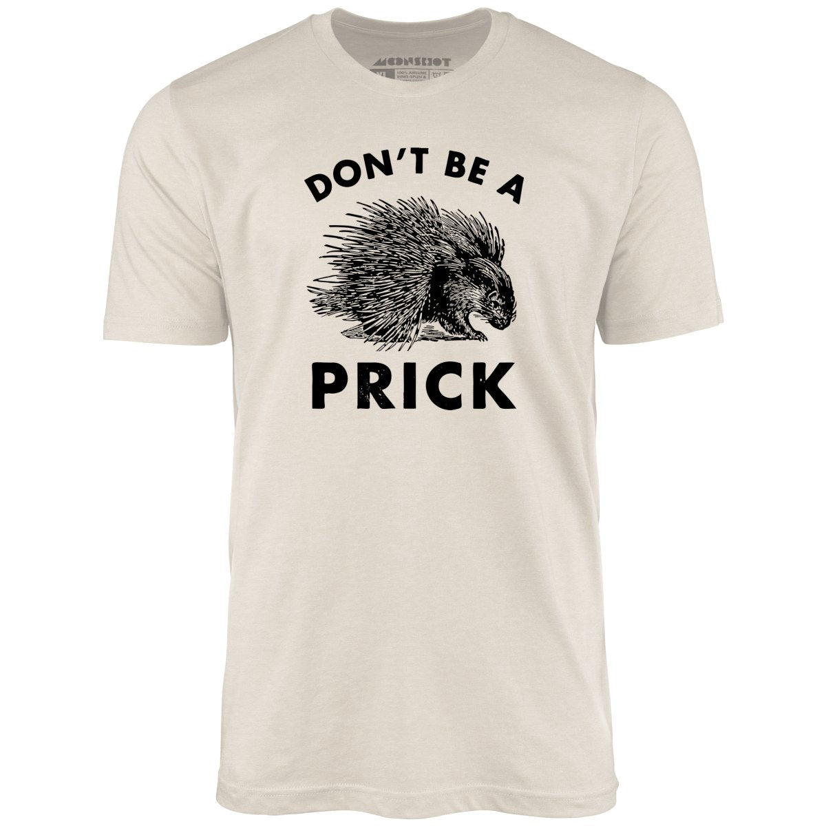 Don't Be a Prick - Unisex T-Shirt