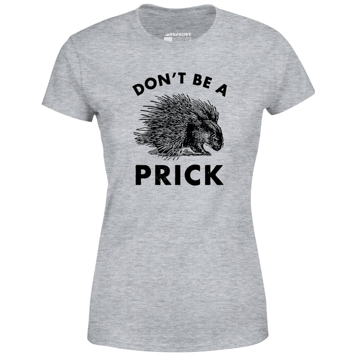 Don't Be a Prick - Women's T-Shirt