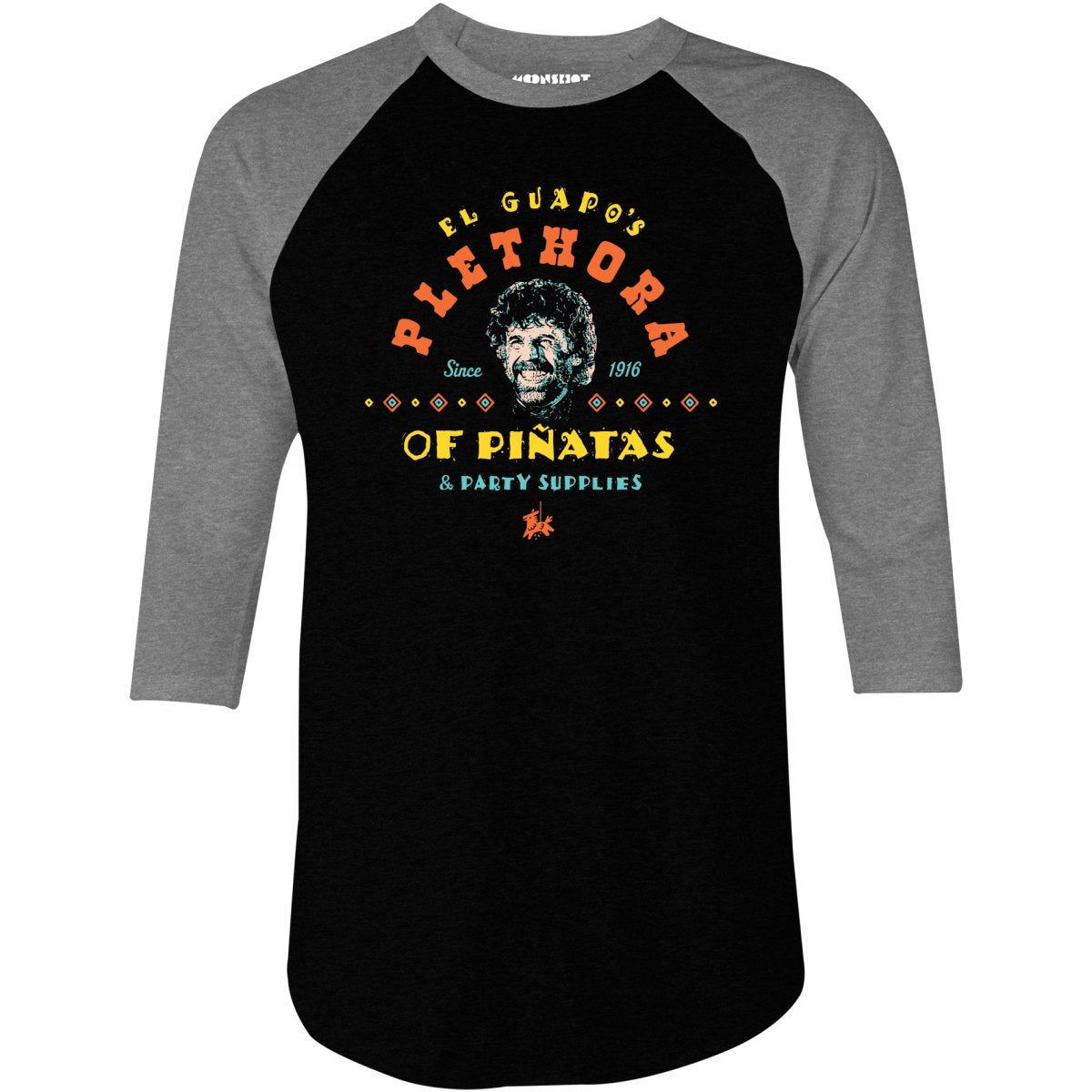 El Guapo's Plethora of Pinatas & Party Supplies - 3/4 Sleeve Raglan T-Shirt