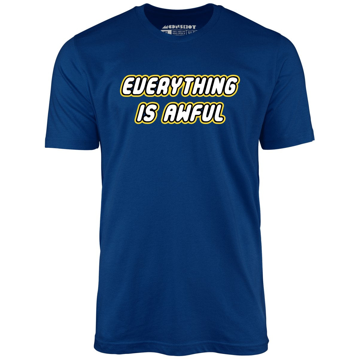 Everything is Awful - Unisex T-Shirt – m00nshot