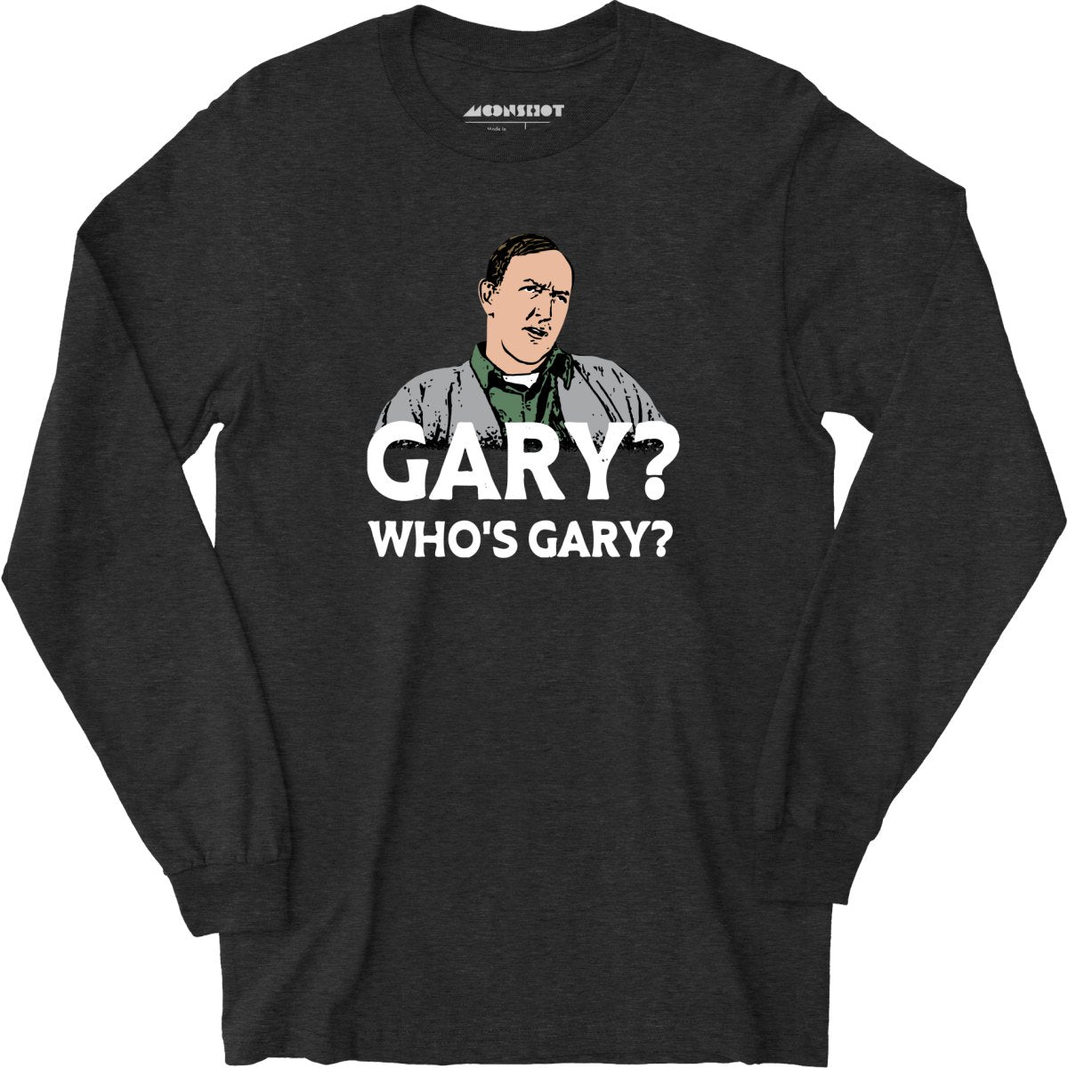 Gary? Who's Gary? - Long Sleeve T-Shirt