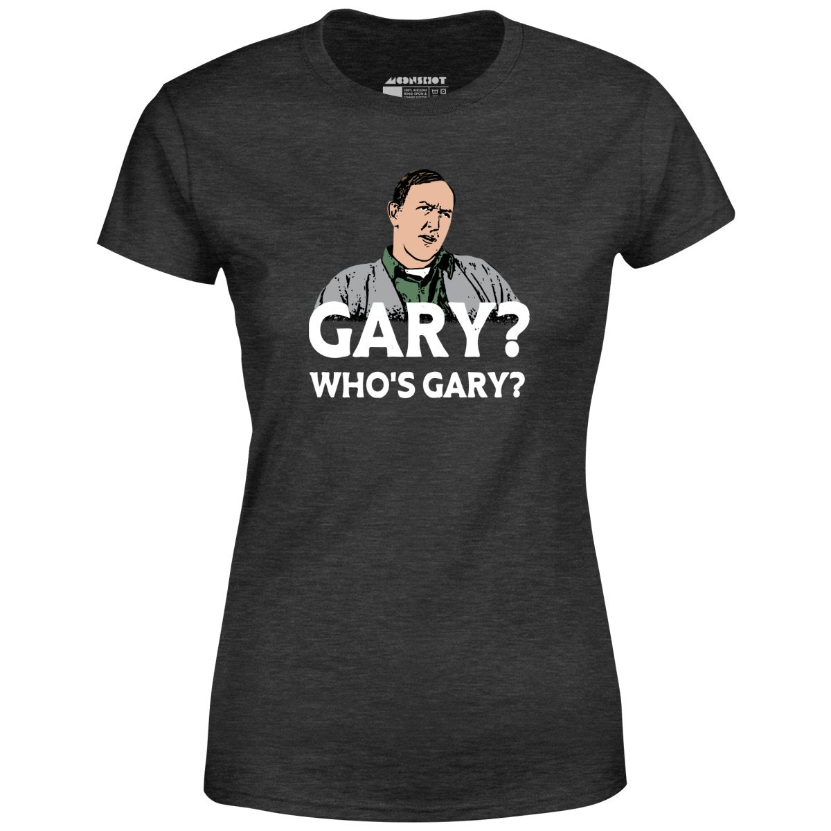 Gary? Who's Gary? - Women's T-Shirt