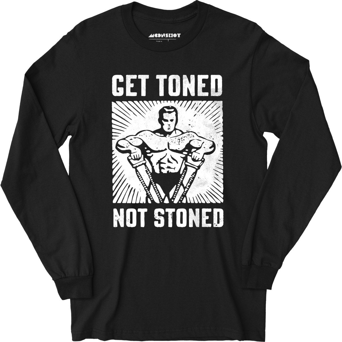 Get Toned Not Stoned - Long Sleeve T-Shirt