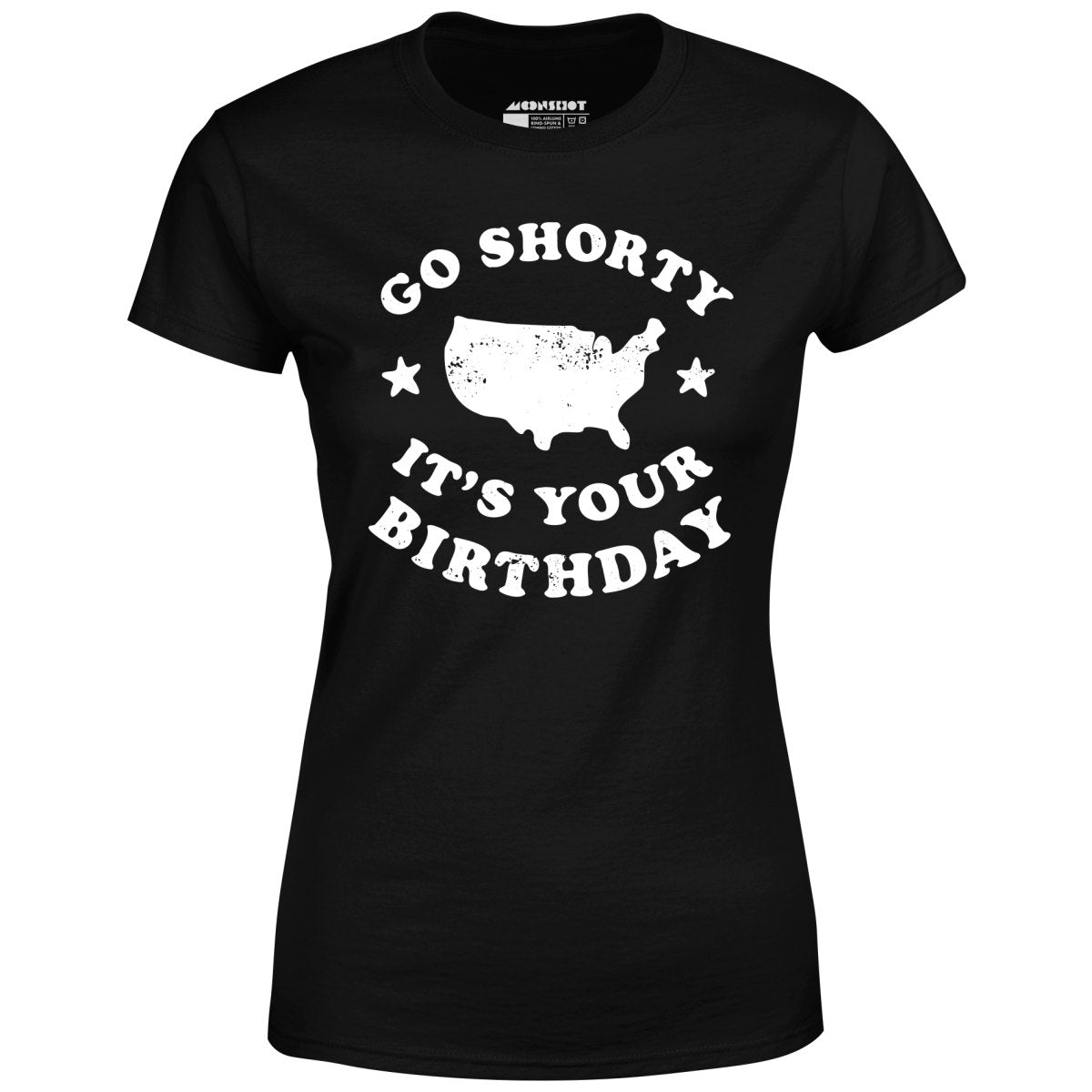 Go Shorty It's Your Birthday - Women's T-Shirt