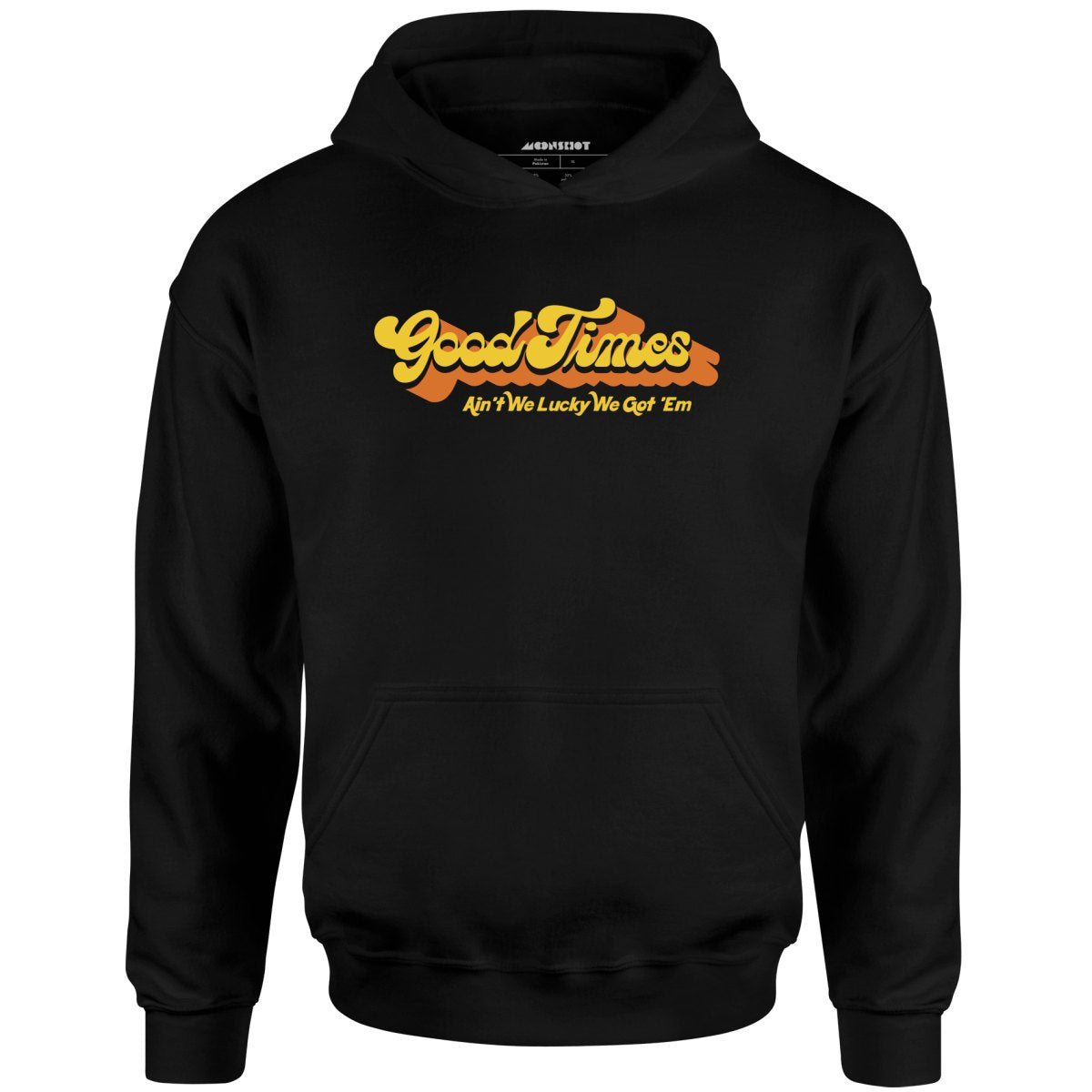 Good Times - Ain't We Lucky We Got 'Em - Unisex Hoodie