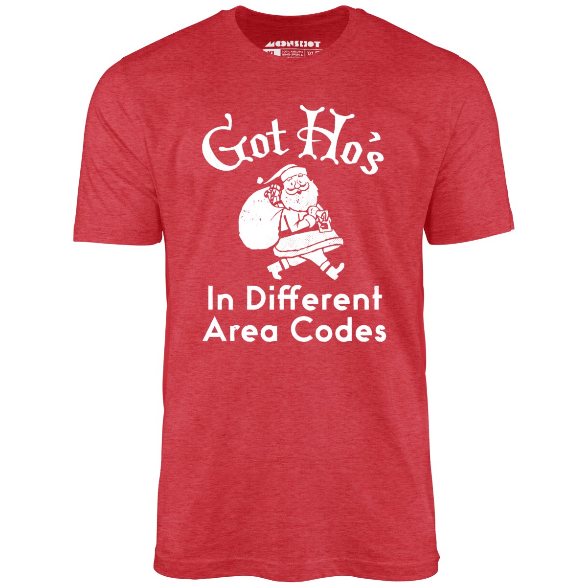 Got Ho's in Different Area Codes - Unisex T-Shirt