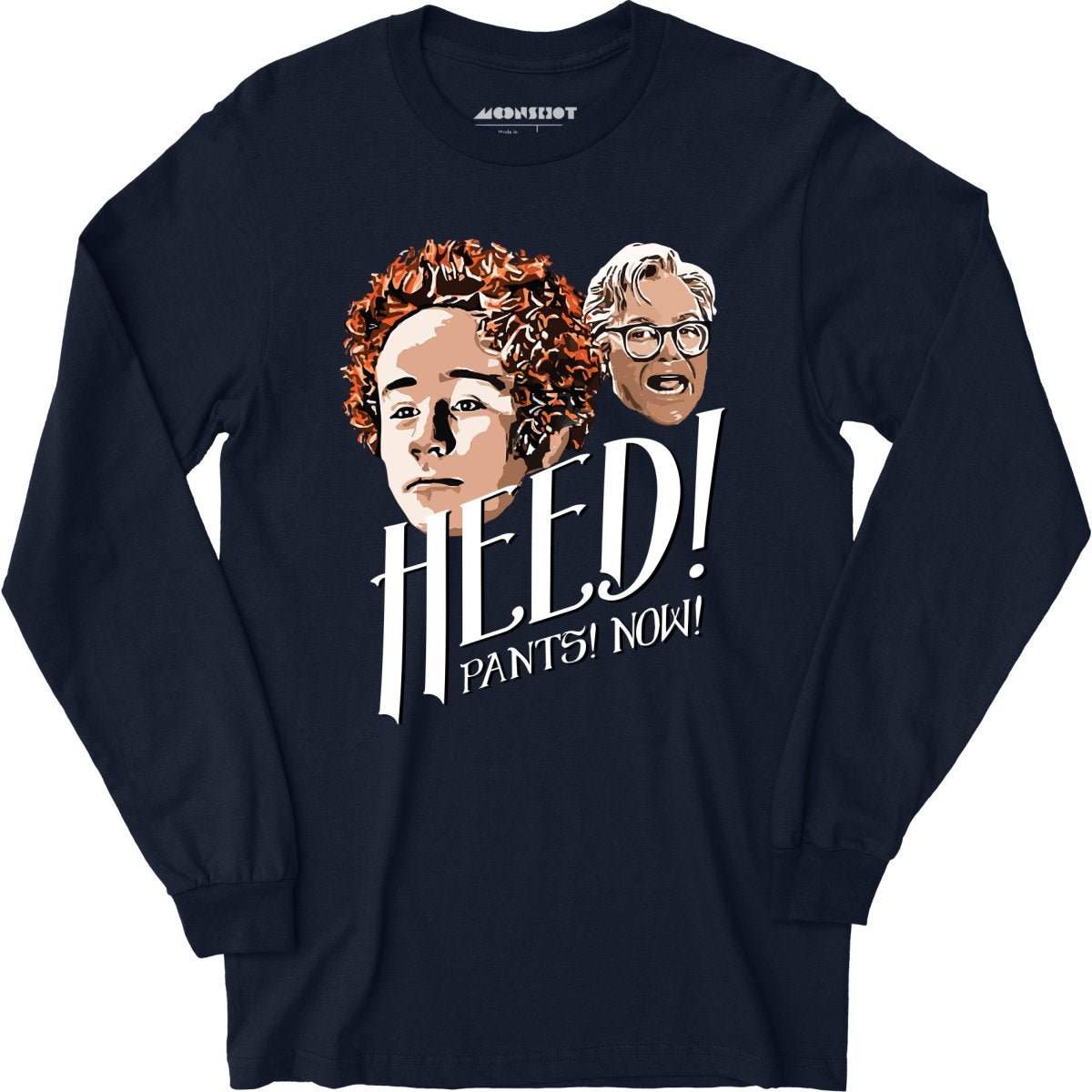 Heed! Pants! Now! - Long Sleeve T-Shirt