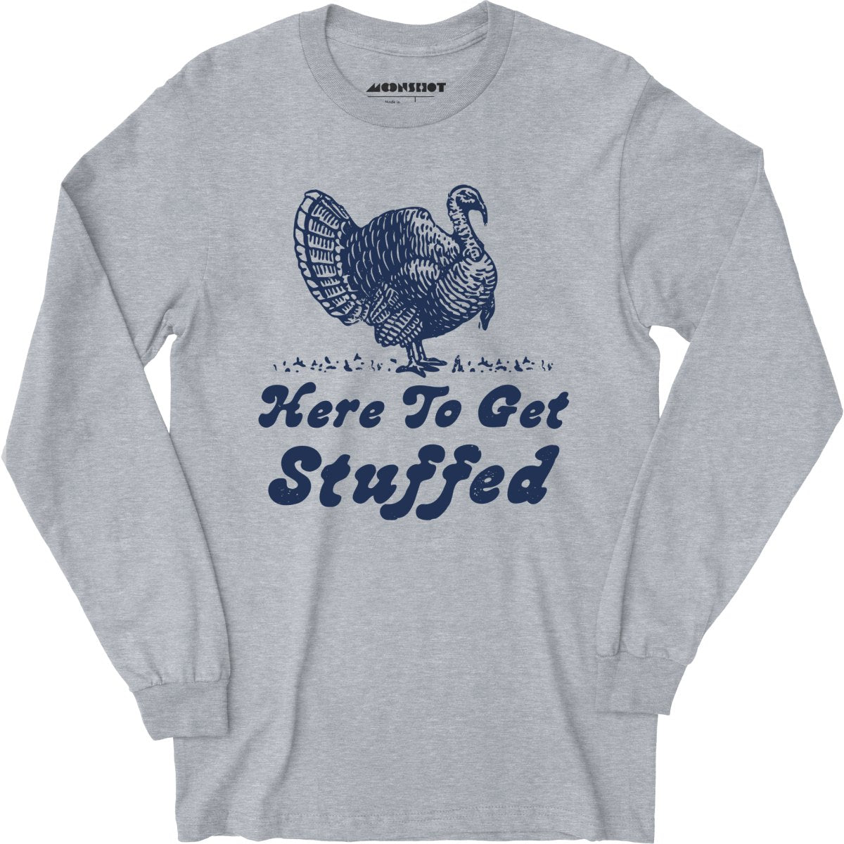 Here to Get Stuffed - Long Sleeve T-Shirt