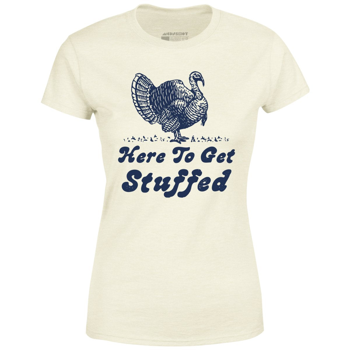 Here to Get Stuffed - Women's T-Shirt