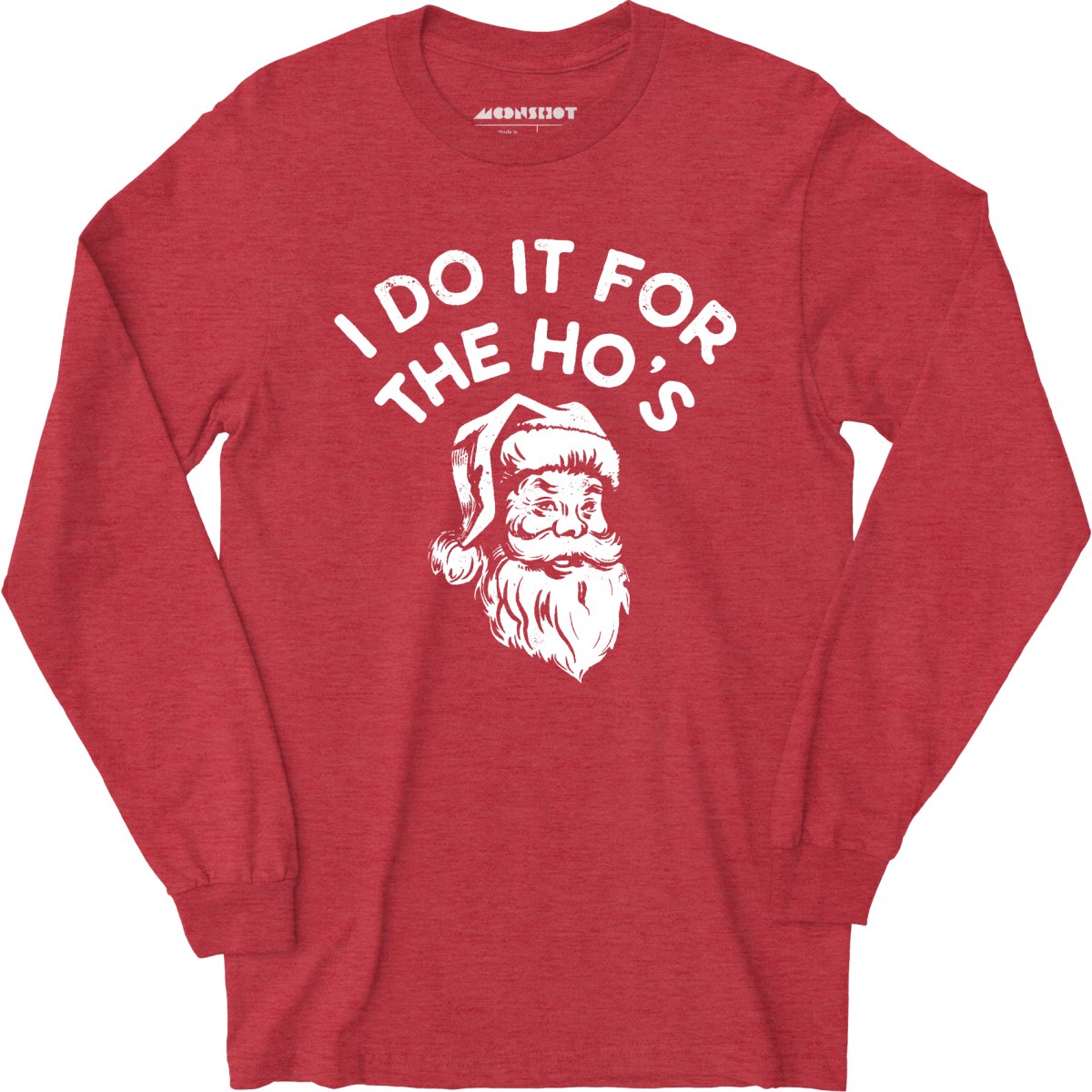 I Do it For The Ho's - Long Sleeve T-Shirt